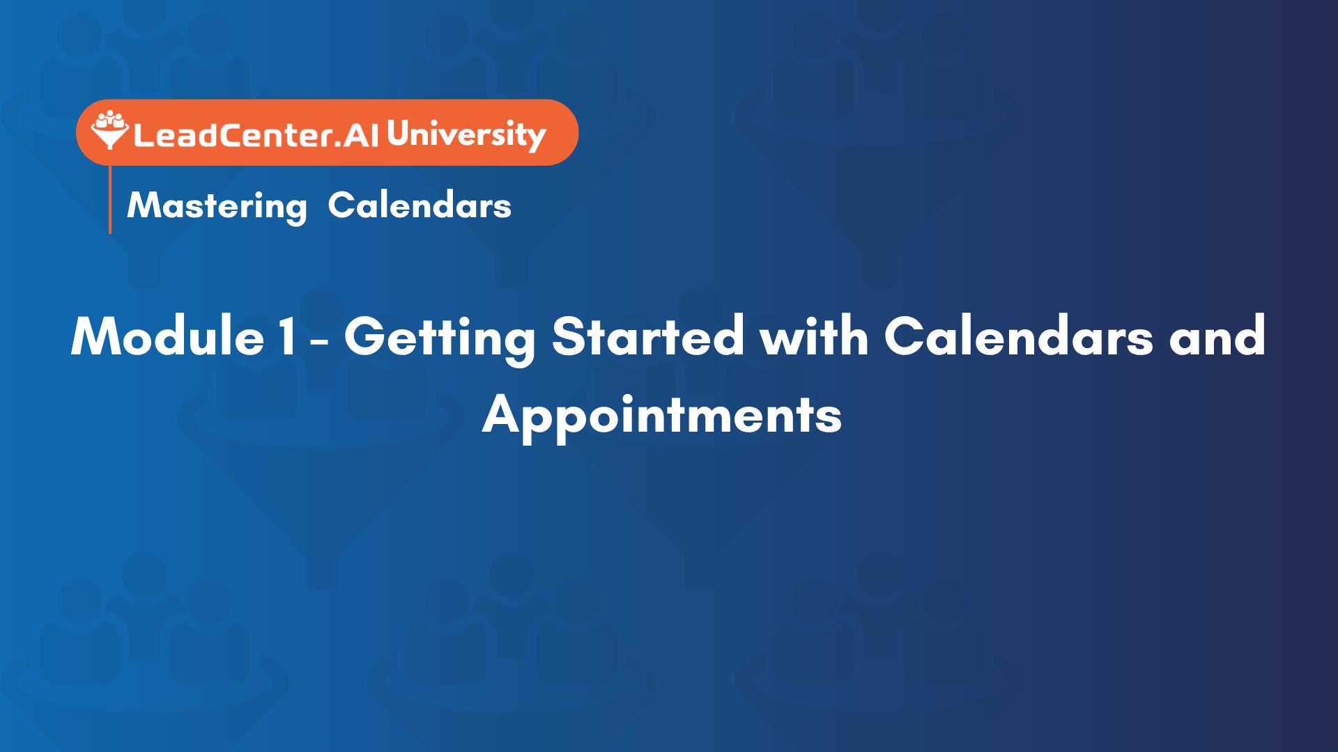 Mastering Calendars: Module 1 — Getting Started with Calendars and Appointments in LeadCenter